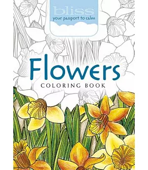 Bliss Flowers Coloring Book: Your Passport to Calm