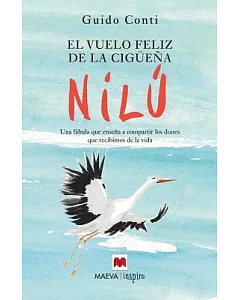 El vuelo feliz de la cigüeña Nilu/ The Happy Flight of Nilu, the Stork: Una fabula que ensena a compartir los dones que recibimo