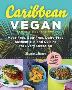 Caribbean Vegan: Meat-Free, Egg-Free, Dairy-Free, Authentic Island Cuisine for Every Occasion