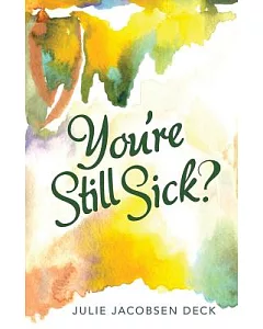 You’re Still Sick?