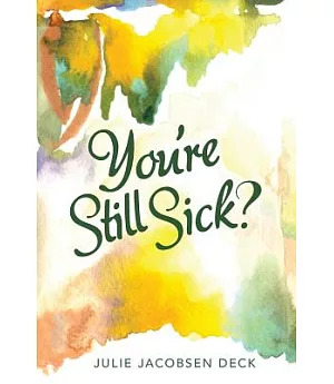 You’re Still Sick?