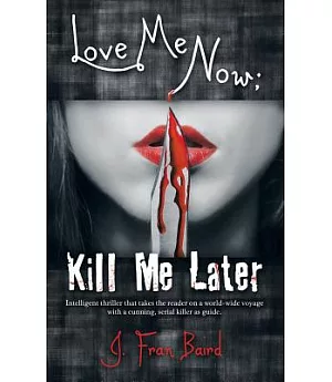 Love Me Now: Kill Me Later