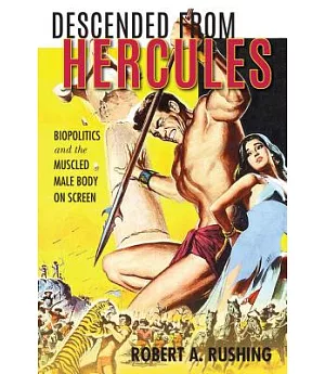 Descended from Hercules: Biopolitics and the Muscled Male Body on Screen