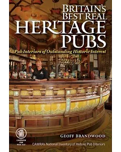 Britain’s Best Real Heritage Pubs: Pub Interiors of Outstanding Historical Interest