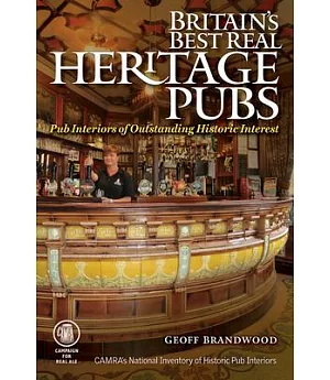 Britain’s Best Real Heritage Pubs: Pub Interiors of Outstanding Historical Interest