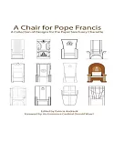 A Chair for Pope Francis: A Collection of Designs for the Papal Sanctuary Charrette