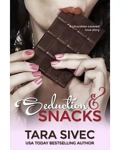 Seduction & Snacks: A Chocolate Covered Love Story