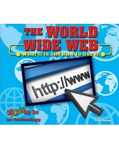 The World Wide Web: What It Is and How to Use It