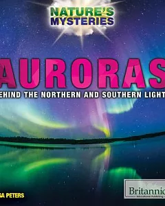 Auroras: Behind the Northern and Southern Lights