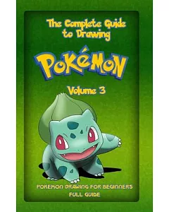The Complete Guide to Drawing Pokemon: Pokemon Drawing for Beginners: Full Guide