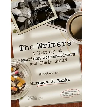 The Writers: A History of American Screenwriters and Their Guild