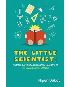 The Little Scientist: An Introduction to Laboratory Equipment (Through the Mind of ND98)