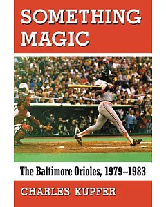 Something Magic: The Baltimore Orioles, 1979–1983