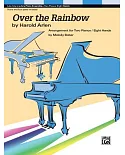 Over the Rainbow: Arrangement for Two Pianos / Eight Hands: Late Intermediate Piano Ensemble