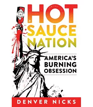 Hot Sauce Nation: America’s Burning Obsession