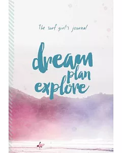 The Surf Girl Journal: Dream - Plan - Explore