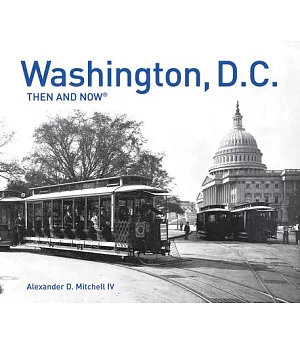 Washington, D.C.: Then and Now
