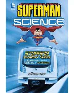 Stopping Runaway Trains: Superman and the Science of Strength