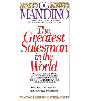 The Greatest Salesman in the World: You Can Change Your Life With the Priceless Wisdom of Ten Ancient Scrolls Handed Down for Th