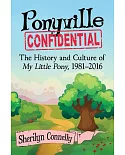 Ponyville Confidential: The History and Culture of My Little Pony, 1981–2016