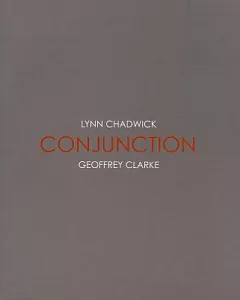 Conjunction: Lynn Chadwick & Geoffrey Clarke