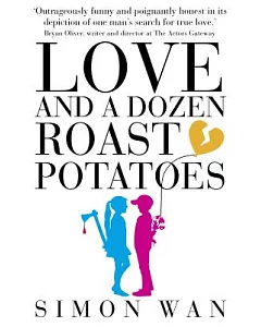 Love and a Dozen Roast Potatoes: One Man’s Honest Tale of Impossible Romance and Coconut Rum Regret