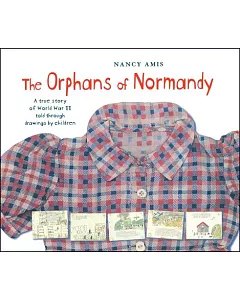 The Orphans of Normandy: A True Story of World War II Told Through Drawings by Children