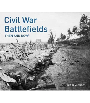 Civil War Battlefields: Then and Now