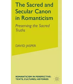 The Sacred and Secular Canon in Romanticism: Preserving the Sacred Truths