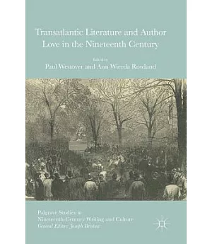 Transatlantic Literature and Author Love in the Nineteenth Century