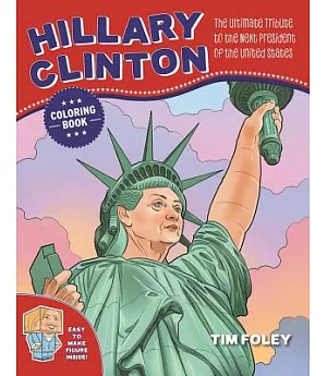 Hillary Clinton Coloring Book: The Ultimate Tribute to the Next President of the United States