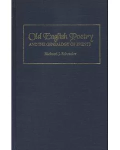 Old English Poetry and the Genealogy of Events
