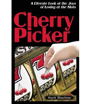 Cherry Picker: A Literate Look at Losing at the Slots