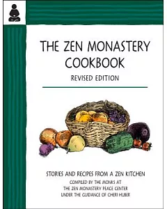 The Zen Monastery Cookbook: Stories and Recipes from a Zen Kitchen