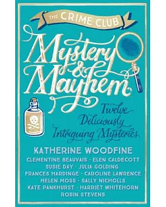 Mystery & Mayhem: Twelve Deliciously intriguing Mysteries