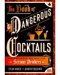 The Book of Dangerous Cocktails: Adventurous Recipes for Serious Drinkers