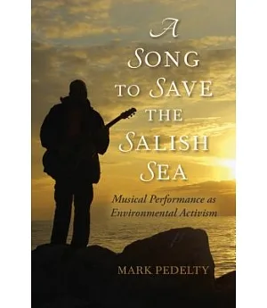 A Song to Save the Salish Sea: Musical Performance As Environmental Activism