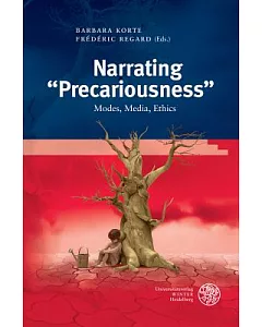 Narrating ’Precariousness’: Modes, Media, Ethics