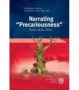 Narrating ’Precariousness’: Modes, Media, Ethics