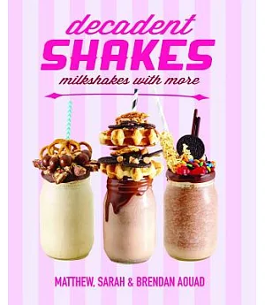 Decadent Shakes: Milkshakes With More