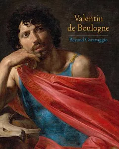 Valentin De Boulogne: Beyond Caravaggio