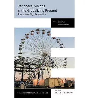 Peripheral Visions in the Globalizing Present: Space, Mobility, Aesthetics