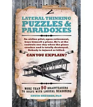 Lateral Thinking Puzzles & Paradoxes: More Than 90 Brainteasers to Solve With Logical Reasoning