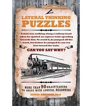 Lateral Thinking Puzzles: More Than 90 Brainteasers to Solve With Logical Reasoning