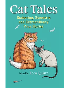 Cat Tales: Endearing, Eccentric and Extraordinary True Stories