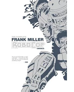 The Complete Frank Miller Robocop Omnibus