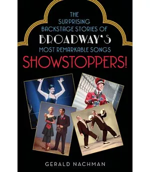 Showstoppers!: The Surprising Backstage Stories of Broadway’s Most Remarkable Songs