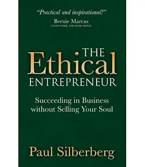 The Ethical Entrepreneur: Succeeding in Business without Selling Your Soul