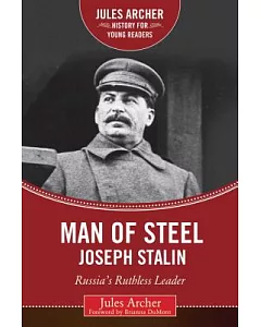 Man of Steel Joseph Stalin: Russia’s Ruthless Ruler