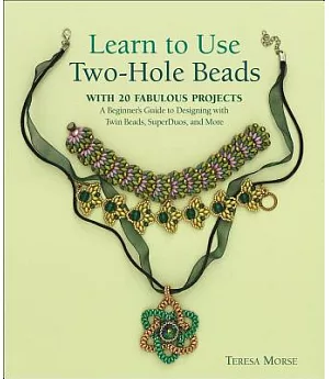 Learn to Use Two-hole Beads With 25 Fabulous Projects
